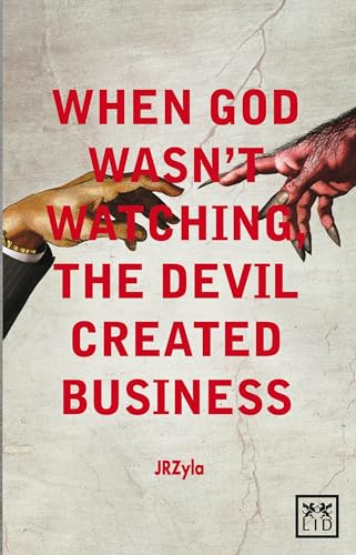 Imagen de archivo de When God Wasn't Watching, the Devil Created Business a la venta por WorldofBooks