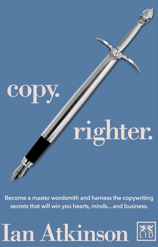 Beispielbild fr Copy. Righter: Become a master wordsmith and harness the copywriting secrets that will win you hearts, minds. and business zum Verkauf von WorldofBooks