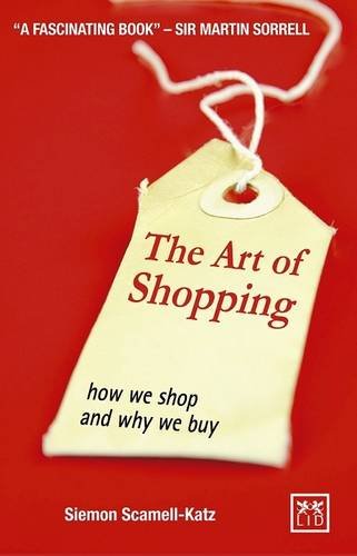 Beispielbild fr The Art of Shopping: How We Shop and Why We Buy zum Verkauf von WorldofBooks