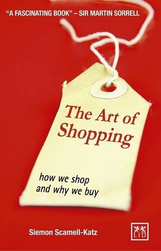 Stock image for The Art of Shopping: How We Shop and Why We Buy for sale by WorldofBooks