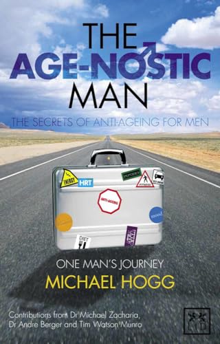 Beispielbild fr The Age-Nostic Man: The Secrets of Anti-Ageing for Men zum Verkauf von PlumCircle