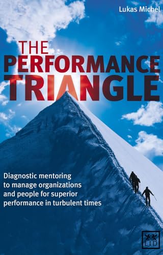 Stock image for Performance Triangle: Diagnostic Mentoring to Manage Organizations and People for Superior Performance in Turbulent Times for sale by ThriftBooks-Dallas