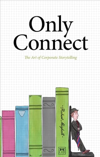 Beispielbild fr Only Connect: The Art of Corporate Storytelling zum Verkauf von WorldofBooks