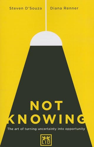 Imagen de archivo de Not Knowing : The Art of Turning Uncertainty into Possibility a la venta por Better World Books