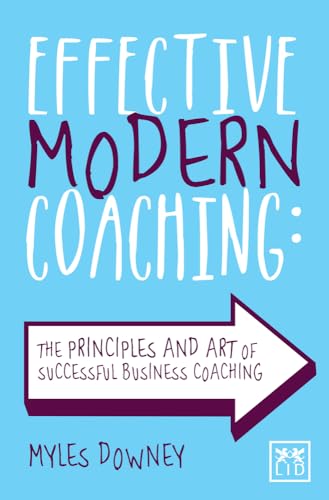 Stock image for Effective Modern Coaching: The Principles and Art of Successful Business Coaching for sale by SecondSale