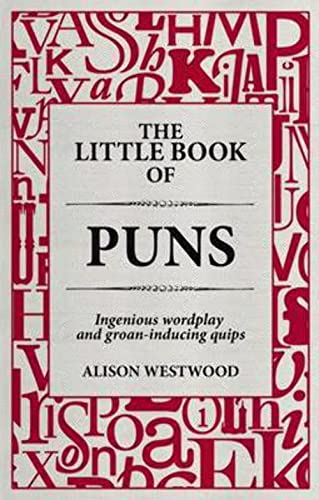 Beispielbild fr The Little Book of Puns: Ingenious Wordplay and Groan-inducing Quips zum Verkauf von WorldofBooks