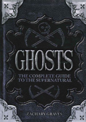 Beispielbild fr Ghosts: The Complete Guide to the Supernatural zum Verkauf von Better World Books: West