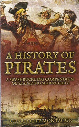 Stock image for A History of Pirates (A Swashbuckling Compendium of Seafaring Scoundrels) for sale by WorldofBooks