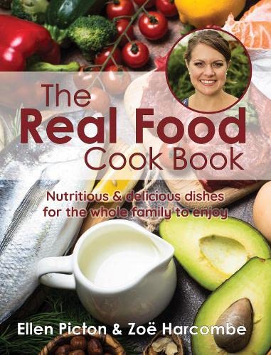 Stock image for The Real Food Cook Book: Nutritious & delicious dishes for the whole family to enjoy for sale by WorldofBooks