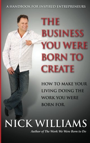 Beispielbild fr The Business You Were Born to Create: How to Make Your Living Doing The Work You Were Born For zum Verkauf von WorldofBooks