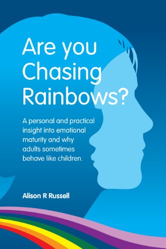 Beispielbild fr Are You Chasing Rainbows?: A Practical Insight into Emotional Maturity and Why Adults Sometimes Behave Like Children zum Verkauf von WeBuyBooks