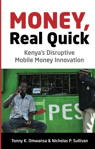 Imagen de archivo de Money, Real Quick: Kenya's Disruptive Mobile Money Innovation a la venta por SecondSale