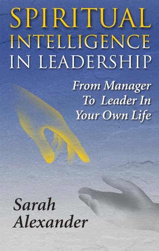 Beispielbild fr Spiritual Intelligence in Leadership: From Manager to Leader in Your Own Life zum Verkauf von WorldofBooks