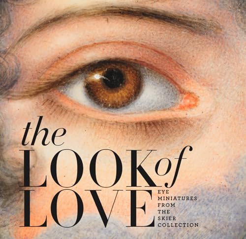 The Look of Love; Eye Miniatures from the Skier Collection