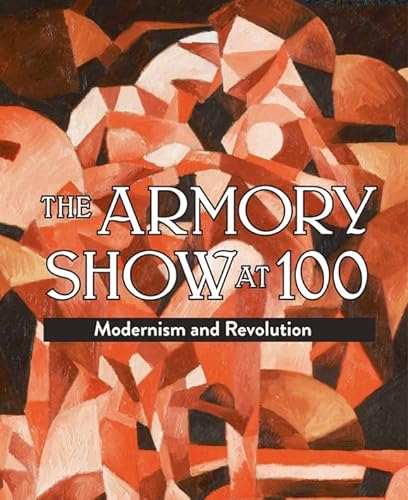 9781907804045: The Armory Show at 100: Modernism and Revolution