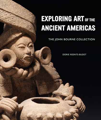 9781907804052: Exploring Art of the Ancient Americas: The John Bourne Collection