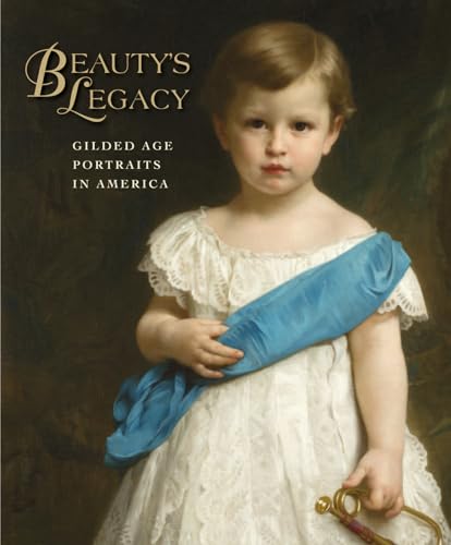 Stock image for Beauty's Legacy: Gilded Age Portraits in America for sale by ThriftBooks-Atlanta