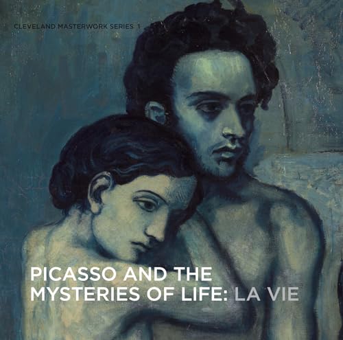 Imagen de archivo de Picasso and the Mysteries of Life: La Vie (Cleveland Masterwork Series, 1) a la venta por SecondSale