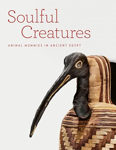 Stock image for Soulful Creatures: Animal Mummies in Ancient Egypt for sale by HPB-Emerald