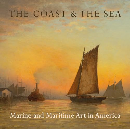 Imagen de archivo de The Coast the Sea: Marine and Maritime Art in America: At the New-York Historical Society a la venta por Read&Dream