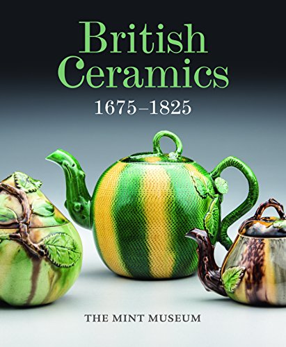 Beispielbild fr British Ceramics 1675-1825: The Mint Museum zum Verkauf von Revaluation Books