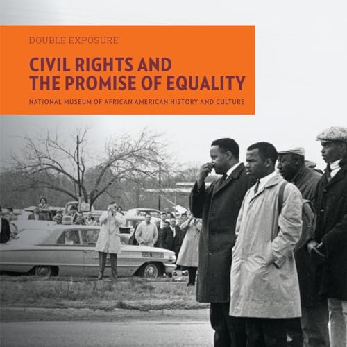 Imagen de archivo de Civil Rights and the Promise of Equality: Photography from the National Museum of African American History and Culture a la venta por Revaluation Books