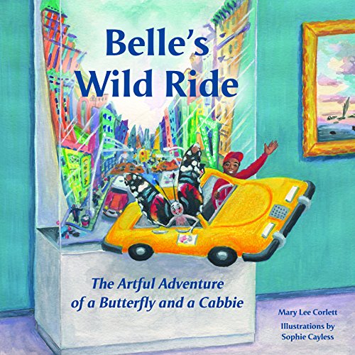 Stock image for Belle's Wild Ride : The Artful Adventure of a Butterfly and a Cabbie for sale by Better World Books