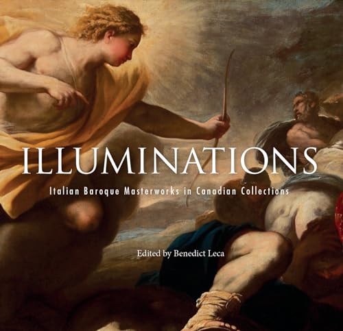 Imagen de archivo de Illuminations : Italian Baroque Masterworks in Canadian Collections a la venta por Better World Books