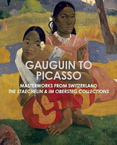 Beispielbild fr Gauguin to Picasso, Masterworks from Switzerland: The Staechelin & Im Obersteg Collections zum Verkauf von HPB-Blue
