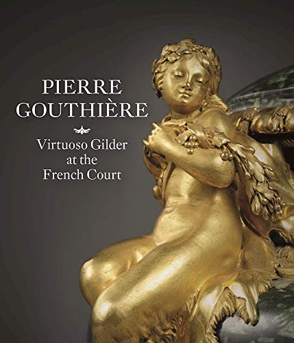 9781907804618: Pierre Gouthiere: Virtuoso Gilder at the French Court