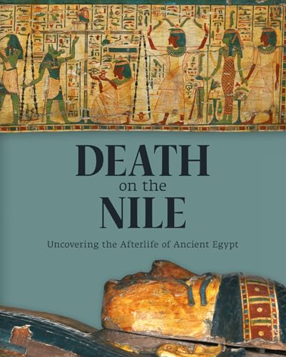 Stock image for DEATH ON THE NILE Uncovering the Afterlife of Ancient Egypt for sale by marvin granlund