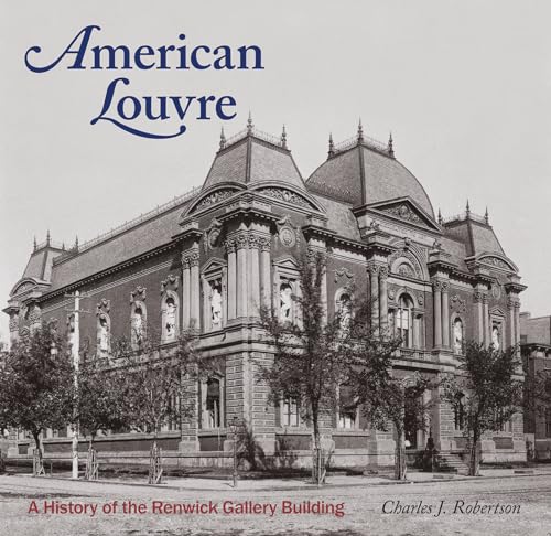 Imagen de archivo de American Louvre : A History of the Renwick Gallery Building a la venta por Better World Books: West