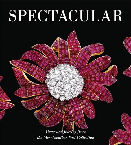 Stock image for Spectacular: Gems and Jewelry from the Merriweather Post Collection (Hillwood Estate, Museum & Gardens) for sale by Books Unplugged