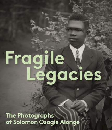 Beispielbild fr Fragile Legacies: The Photographs of Solomon Osagie Alonge zum Verkauf von HPB-Red