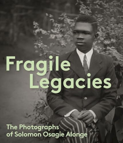 9781907804991: Fragile Legacies: The Photographs of Solomon Osagie Alonge