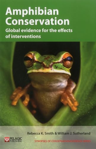 Beispielbild fr Amphibian Conservation: Global Evidence for the Effects of Interventions: 4 (Synopses of Conservation Evidence) zum Verkauf von Monster Bookshop