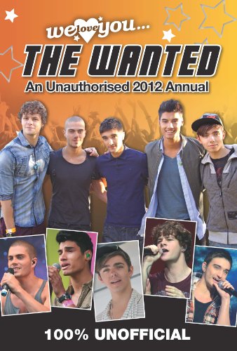 Stock image for The Wanted: We Love You The Wanted: An Unauthorised 2012 Annual 2012 (Annual We Love You) for sale by WorldofBooks