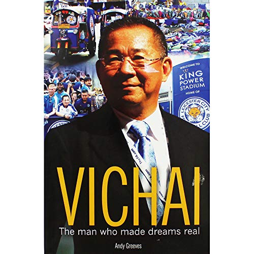 Stock image for Vichai - The Man Who Made Dreams Real for sale by Reuseabook