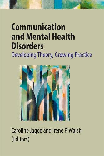 Stock image for Communication and Mental Health Disorders: Developing Theory, Growing Practice for sale by getbooks GmbH