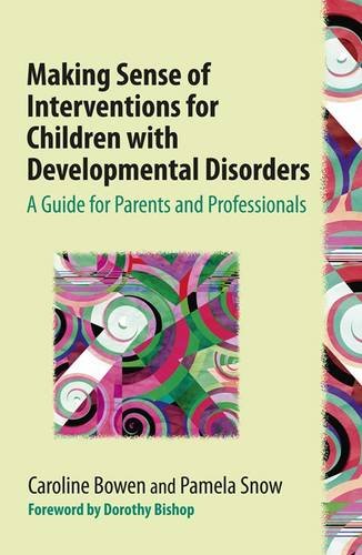 Stock image for Making Sense of Interventions for Children with Developmental Disorders: A Guide for Parents and Professionals for sale by Byrd Books