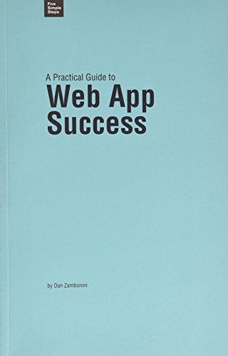 Beispielbild fr A Practical Guide to Web App Success (Practical Guide Series) zum Verkauf von medimops