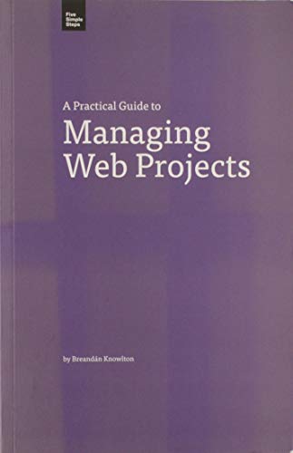 Beispielbild fr A Practical Guide to Managing Web Projects (Practical Guide Series) zum Verkauf von WorldofBooks