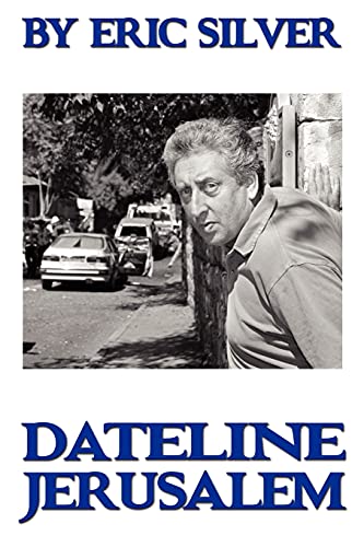 Imagen de archivo de By Eric Silver, Dateline: Jerusalem: Reporting the Middle East 1967-2008 a la venta por WorldofBooks