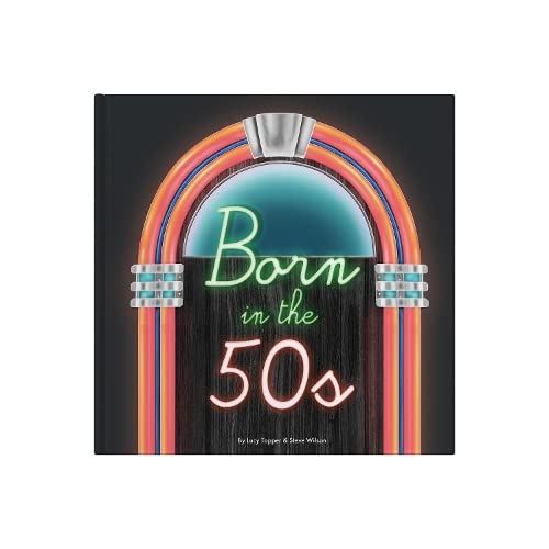 Stock image for Born In The 50s: Gift Book Celebrating Being Born in the 1950s and Growing Up in the 1960s: A celebration of being born in the 1950s and growing up in the 1960s for sale by AwesomeBooks