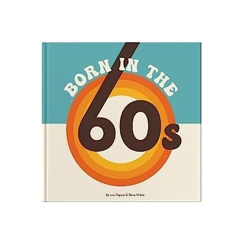 Imagen de archivo de Born In The 60s: Gift Book Celebrating Being Born in the 1960s and Growing Up in the 1970s: A celebration of being born in the 1960s and growing up in the 1970s a la venta por Revaluation Books