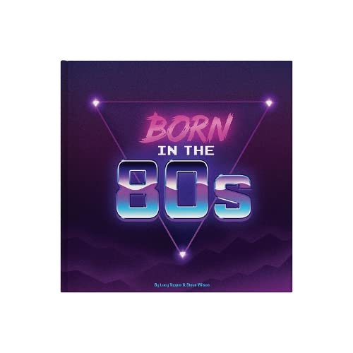 Stock image for Born In The 80s: Gift Book Celebrating Being Born in the 1980s and Growing Up in the 1990s: A celebration of being born in the 1980s and growing up in the 1990s for sale by WorldofBooks