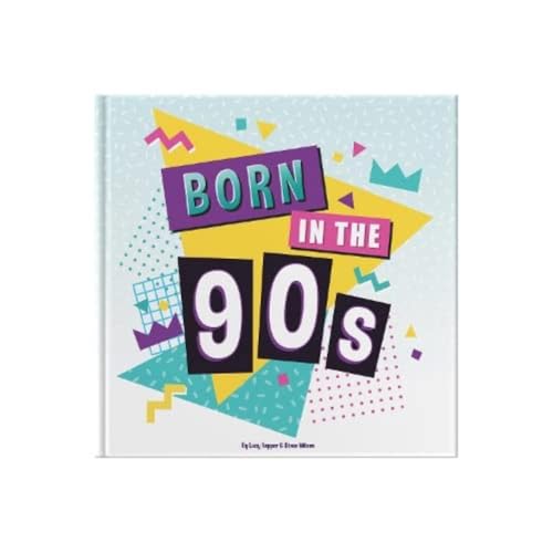 Beispielbild fr Born In The 90s: Gift Book Celebrating Being Born in the 1990s and Growing Up in the 2000s: A celebration of being born in the 1990s and growing up in the 2000s zum Verkauf von Monster Bookshop