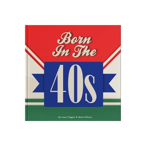 Imagen de archivo de Born In The 40s: Gift Book Celebrating Being Born in the 1940s and Growing Up in the 1950s: A celebration of being born in the 1940s and growing up in the 1950s a la venta por Monster Bookshop