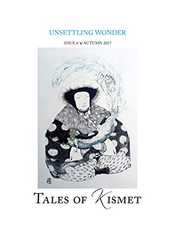 Imagen de archivo de Tales of Kismet; Unsettling Wonder; Issue 6; Autumn 2017 a la venta por Burton Lysecki Books, ABAC/ILAB
