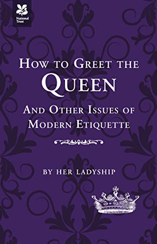 Beispielbild fr How to Greet a Queen and Other Questions of Modern Etiquette zum Verkauf von Better World Books